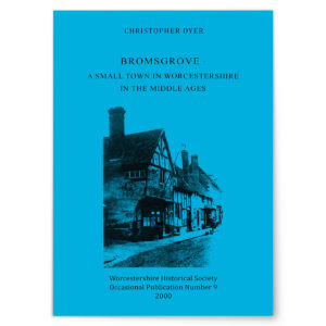 Bromsgrove - A Small Town in Worcestershire in the Middle Ages - WHS