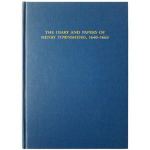 The Diary and Papers of Henry Townshend 1640-1663 - WHS