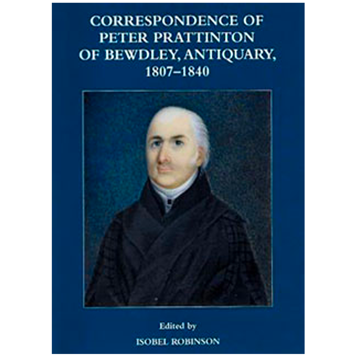 Correspondence of Peter Prattinton of Bewdley, Antiquary 1807-1840 - WHS