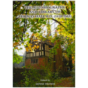 The Autobiography and Library of Thomas Hall B.D. 1610-1665 - WHS