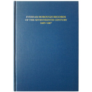 Evesham Borough Records of the Seventeenth Century 1605-1687 - WHS